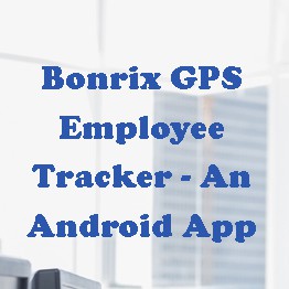 Bonrix GPS Employee Tracker - An Android App
